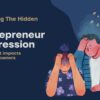 Toll of entrepreneur depression and how it impacts business owners