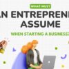 What Must an Entrepreneur Assume When Starting a Business