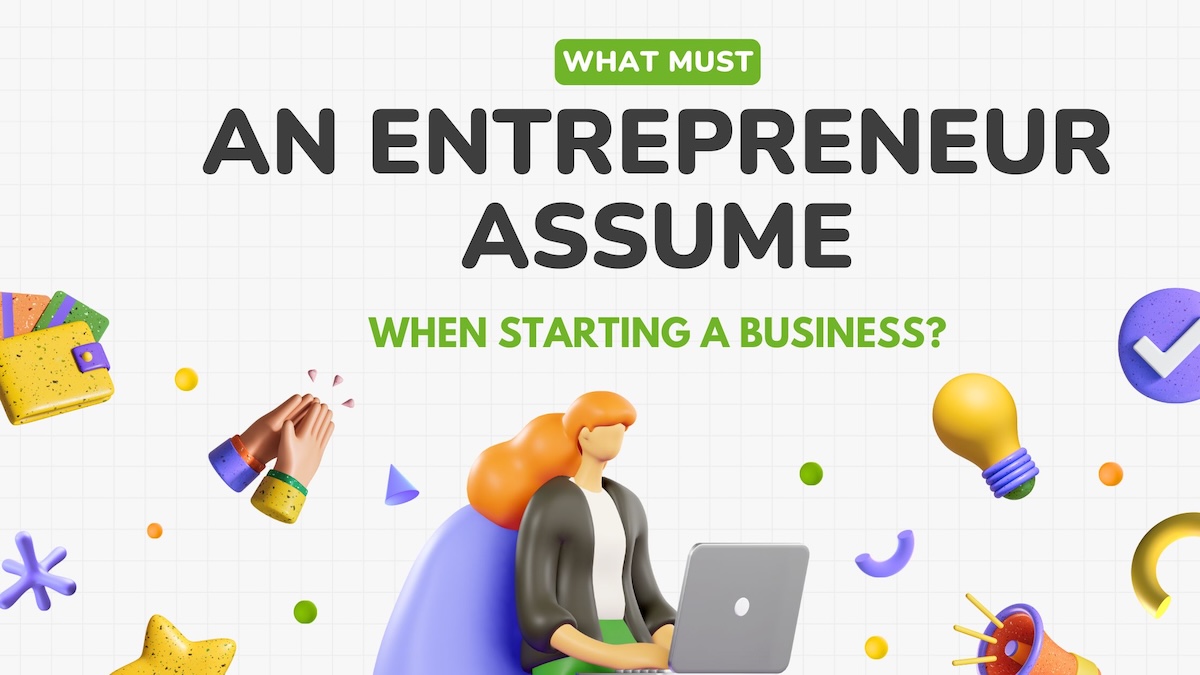 What Must an Entrepreneur Assume When Starting a Business